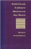 American Culture Between the Wars : Revisionary Modernism and Postmodern Critique