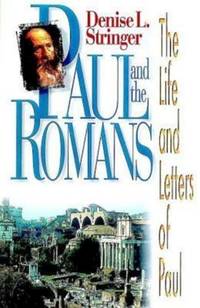 Paul and the Romans: The Life and Letters of Paul