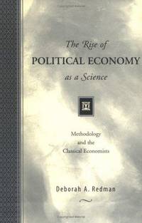 The Rise of Political Economy as a Science: Methodology and the Classical Economists