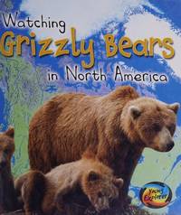 cover of Watching Grizzly Bears in North America (Wild World)
