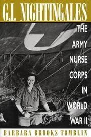 G.I. Nightingales: The Army Nurse Corps in World War II