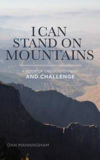 I Can Stand on Mountains: A Book of Encouragement and Challenge
