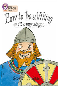 How to be a Viking in 13 Easy Stages (Collins Big Cat)