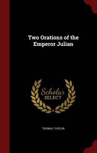 Two Orations of the Emperor Julian