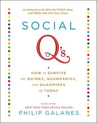 Social Q's: How to Survive the Quirks, Quandaries, and Quagmires of Today