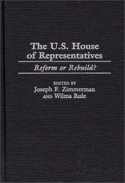 The U.S. House of Representatives: Reform or Rebuild? by Zimmerman, Joseph F. [Editor]; Rule, Wilma [Editor]; - 2000-04-30