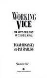 Working Vice : The Gritty True Story of Lt. Lucie J. Duvall - A Courageous Cop Who Dared to Make a Difference