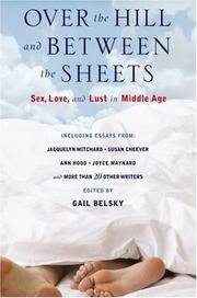 Over the Hill and Between the Sheets: Sex, Love, and Lust in Middle Age by Gail Belsky - First Edition - 2007 - from Snowball Bookshop (SKU: CC1366PG)