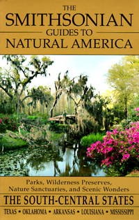 The Smithsonian Guides to Natural America: The South-Central States: Texas, Oklahoma, Arkansas,...