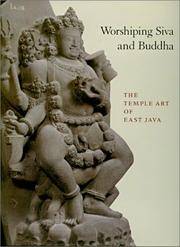 Worshiping Siva & Buddha : the Temple Art of East Java