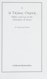 A Tribal Order: Politics and Law in the Mountains of Yemen by Shelagh Weir - Hardcover - 01 - 03/20/2007 - from Greener Books Ltd (SKU: 4187182)