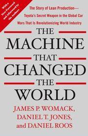 image of The Machine That Changed the World: The Story of Lean Production-Toyota's Secret Weapon in the Global Car Wars that is Revolutionizing World Industry