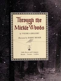 Through the Mickle Woods by Valiska Gregory; Illustrator-Barry Moser - 1992-09