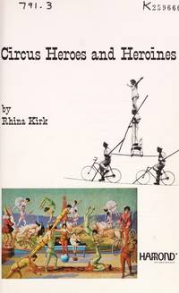 Circus heroes and heroines by Rhina Kirk - 1972