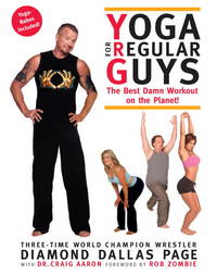 Yoga for Regular Guys: The Best Damn Workout on the Planet!