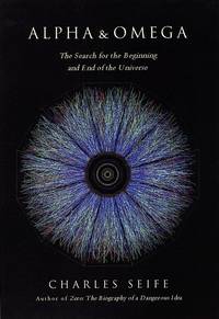 Alpha and Omega The Search for the Beginning and End of the Universe