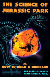 Science Of Jurassic Park And The Lost World: Or, How To Build A Dinosaur