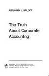 The Truth About Corporate Accounting by Abraham J Briloff - Signed First Edition - 1981 - from Old Bookshelf (SKU: 004033)