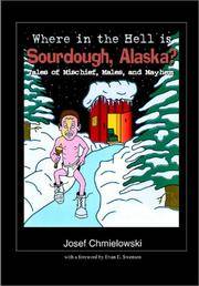 Where in the Hell Is Sourdough: Tales of Mischief, Males, and Mayhem