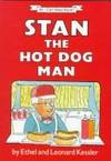 Stan the Hot Dog Man (An I Can Read Book) by Ethel Kessler; Leonard Kessler - 1990