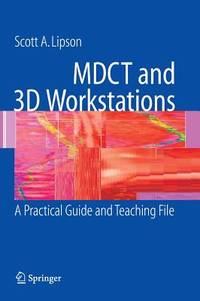 M D C T AND 3D WORKSTATIONS: A PRACTICAL GUIDE AND TEACHING FILE - 