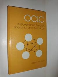 OCLC: Its Governance, Function, Financing, and Technology (Books in Library and Information...
