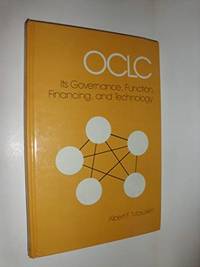 OCLC: Its Governance, Function, Financing, and Technology (Books in Library  and Information Science, Volume 32)