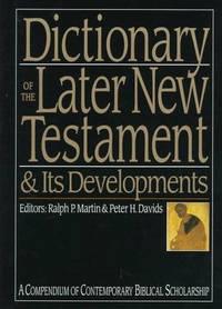 Dictionary of the Later New Testament & Its Developments (The IVP Bible Dictionary Series)