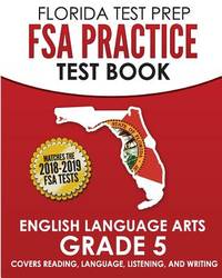 FLORIDA TEST PREP FSA Practice Test Book English Language Arts Grade 5: Covers Reading, Language,...