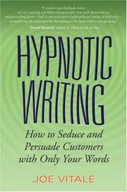 Hypnotic Writing: How to Seduce and Persuade Customers with Only Your Words