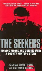 THE SEEKERS - FINDING FELONS AND GUIDING MEN - A BOUNTY HUNTER'S STORY