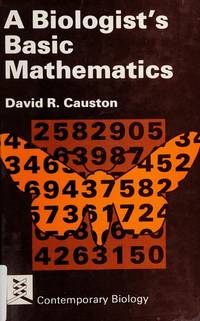 A Biologist&#039;s Basic Mathematics by Causton, David R