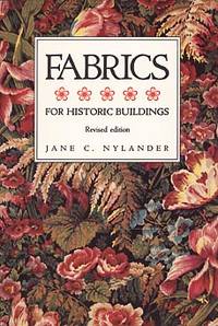 Fabrics for Historic Buildings: A Guide to Selecting Reproduction Fabrics (Revised Edition)
