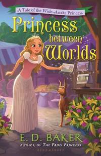 Princess Between Worlds : A Tale of the Wide-Awake Princess