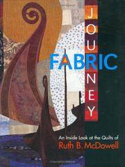 A Fabric Journey: An Inside Look at the Quilts of Ruth B. McDowell