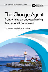 The Change Agent: Transforming an Underperforming Internal Audit Department (Internal Audit and...