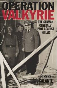 Operation Valkyrie: The German Generals' Plot Against Hitler