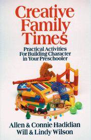 Creative Family Times: Practical Activities for Building Character Hadidian, Allen and Wilson, Will