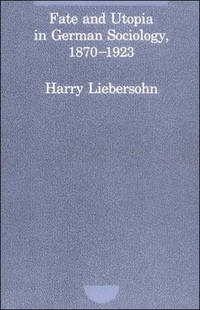 Fate and Utopia in German Sociology (Studies in Contemporary German Social Thought)