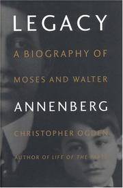 Legacy: A Biography of Moses and Walter Annenberg