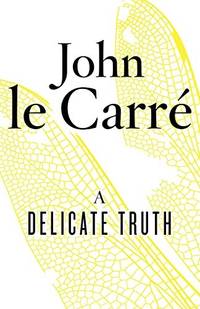 A Delicate Truth - 1st Edition/1st Impression by Le CarrÃ©, John [; David John Moore Cornwell] - 2013