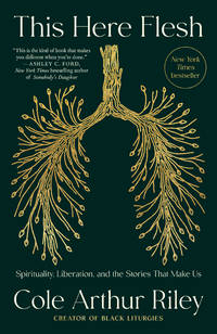 This Here Flesh: Spirituality, Liberation, and the Stories That Make Us
