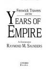 Fenwick Travers and the Years of Empire  An Entertainment by Saunders, Raymond M - 1993