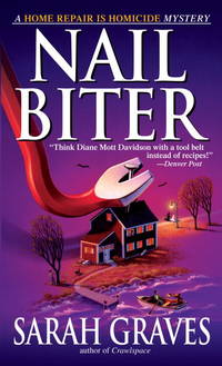 Nail Biter: A Home Repair Is Homicide Mystery (Home Repair Is Homicide Mysteries) by Sarah Graves - October 2006