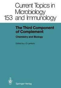 The Third Component of Complement: Chemistry and Biology (Current Topics in Microbiology and Immunology, 153)