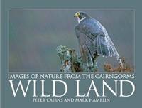 WILDLAND : IMAGES OF NATURE FROM THE CAIRNGORMS