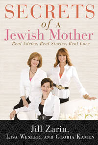 Secrets of a Jewish Mother : Real Advice, Real Stories, Real Love