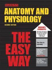 Anatomy and Physiology the Easy Way (Barron's Easy Way)