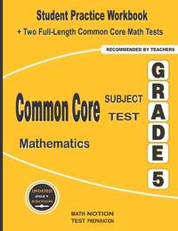 Common Core Subject Test Mathematics Grade 5: Student Practice Workbook + Two Full-Length Common...