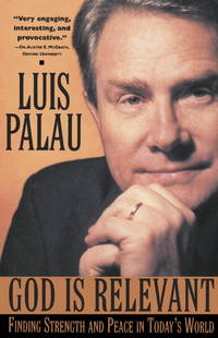 God Is Relevant: Finding Strength and Peace in Today&#039;s World by Luis Palau